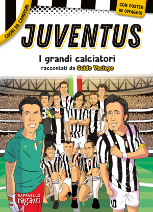 Juventus - I grandi calciatori